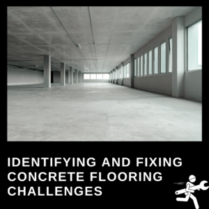 Identifying and Fixing Concrete Flooring Challenges