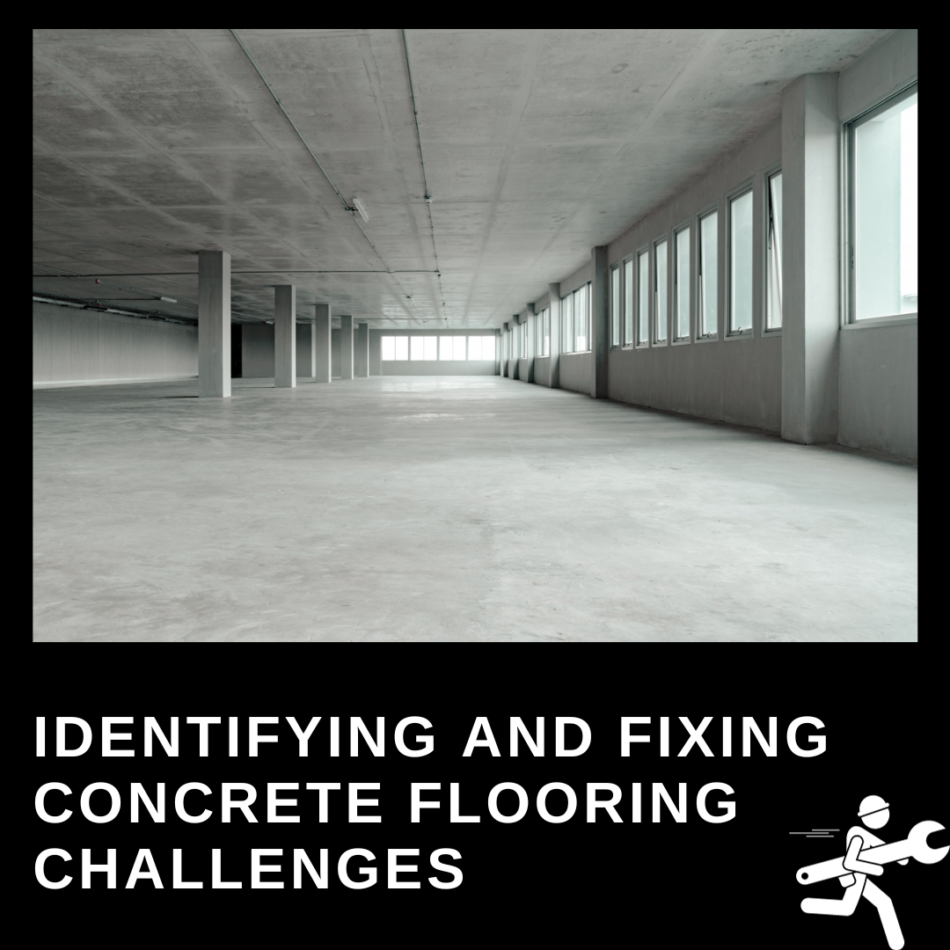 Identifying and Fixing Concrete Flooring Challenges