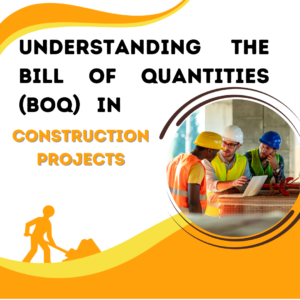 Understanding the Bill of Quantities (BOQ) in Construction Projects